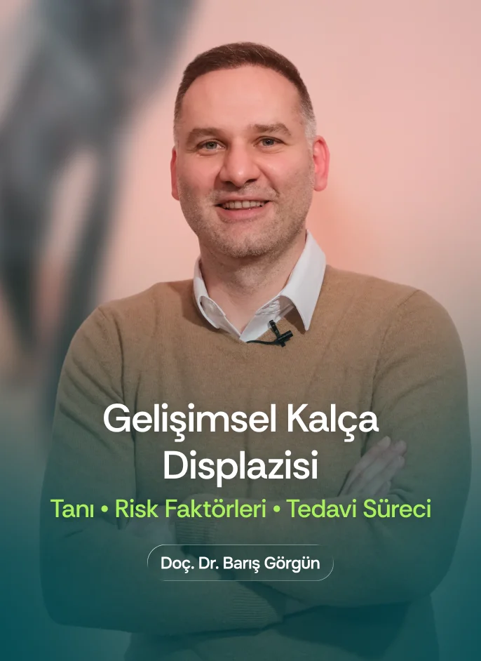 Doç. Dr. Barış Görgün - Gelişimsel Kalça Displazisi