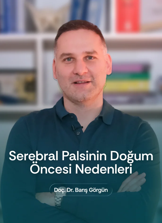 Doç. Dr. Barış Görgün - Serebral Palsinin Doğum Öncesi Nedenleri
